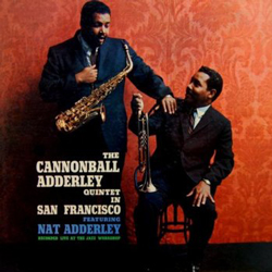Cannonball Adderly, In San Francisco with Louis Hayes